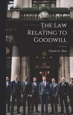 Charles E. (Charles Edward) . Allan - Law Relating to Goodwill, Inbunden
