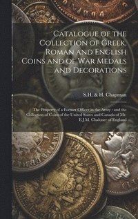 bokomslag Catalogue of the Collection of Greek, Roman and English Coins and of War Medals and Decorations [microform]