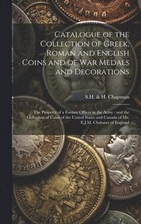 bokomslag Catalogue of the Collection of Greek, Roman and English Coins and of War Medals and Decorations [microform]