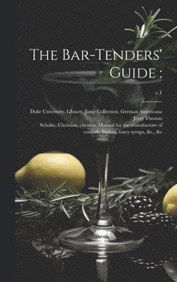 Jerry Thomas, Christian Chemist Manual for Schultz, Duke University Library Jantz Colle - Bar-tenders' Guide, Inbunden