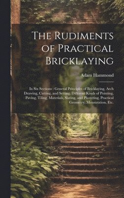 The Rudiments of Practical Bricklaying 1