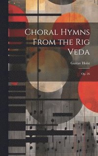 bokomslag Choral Hymns From the Rig Veda