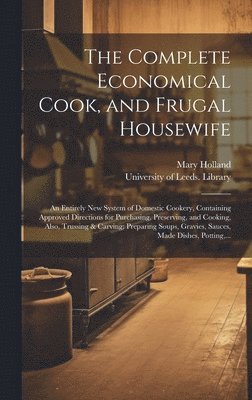 The Complete Economical Cook, and Frugal Housewife 1