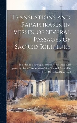 bokomslag Translations and Paraphrases, in Verses, of Several Passages of Sacred Scripture [microform]