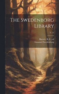bokomslag The Swedenborg Library; v. 11