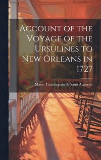 bokomslag Account of the Voyage of the Ursulines to New Orleans in 1727 [microform]