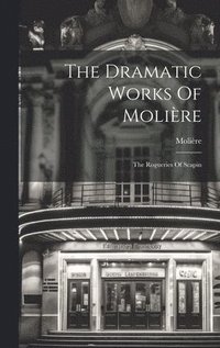 bokomslag The Dramatic Works Of Molire