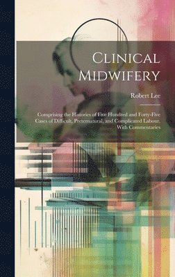 Robert Lee - Clinical Midwifery, Inbunden