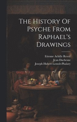 Jean Duchesne, Raphael - History Of Psyche From Raphael's Drawings, Inbunden
