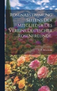 bokomslag Rosenabstimmung seitens der Mitglieder des Vereins deutscher Rosenfreunde.
