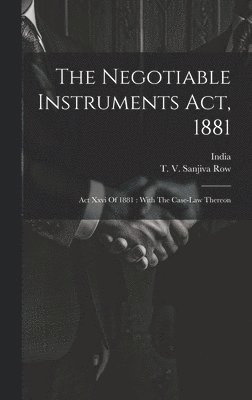 The Negotiable Instruments Act, 1881 1