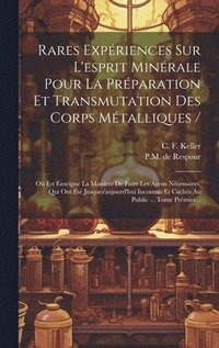 bokomslag Rares Expriences Sur L'esprit Minrale Pour La Prparation Et Transmutation Des Corps Mtalliques /