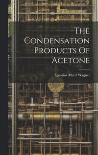 bokomslag Condensation Products Of Acetone