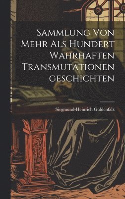 bokomslag Sammlung von Mehr als Hundert Wahrhaften Transmutationengeschichten