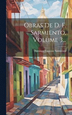 bokomslag Obras De D. F. Sarmiento, Volume 3...