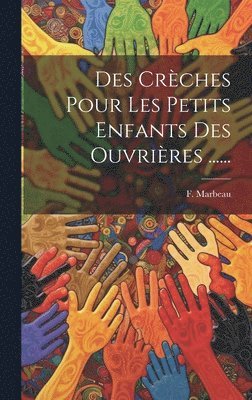 bokomslag Des Crches Pour Les Petits Enfants Des Ouvrires ......