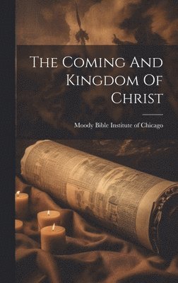 The Coming And Kingdom Of Christ 1