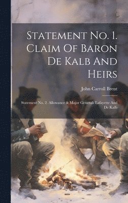 bokomslag Statement No. 1. Claim Of Baron De Kalb And Heirs