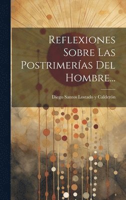 Reflexiones Sobre Las Postrimeras Del Hombre... 1