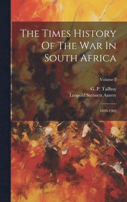 Leopold Stennett Amery, G P Tallboy - Times History Of The War In South Africa, Inbunden