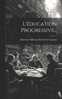 bokomslag L'éducation Progressive...