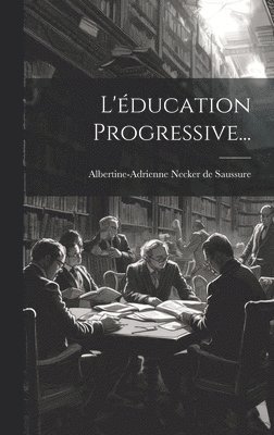 bokomslag L'éducation Progressive...
