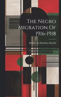 bokomslag The Negro Migration Of 1916-1918