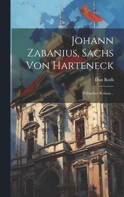 bokomslag Johann Zabanius, Sachs Von Harteneck