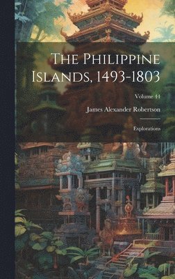 The Philippine Islands, 1493-1803 1