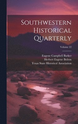 bokomslag Southwestern Historical Quarterly; Volume 22