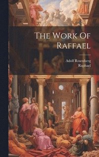 bokomslag The Work Of Raffael