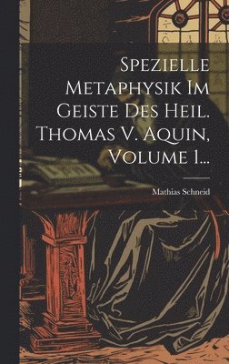 Spezielle Metaphysik Im Geiste Des Heil. Thomas V. Aquin, Volume 1... 1