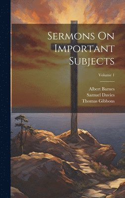 Samuel Davies, Albert Barnes, Thomas Gibbons - Sermons On Important Subjects; Volume 1, Inbunden