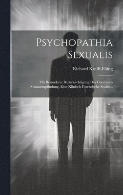 Richard Krafft-Ebing - Psychopathia Sexualis, Inbunden
