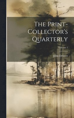 The Print-collector's Quarterly; Volume 1 1