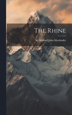 Halford John Mackinder - Rhine, Inbunden