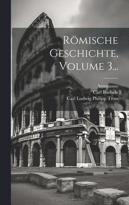 Ammianus (Marcellinus), Carl Büchele - Römische Geschichte, Volume 3..., Inbunden