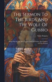 bokomslag The Sermon To The Birds And The Wolf Of Gubbio