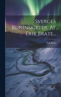 bokomslag Sverges Runinskifter, Af Erik Brate...