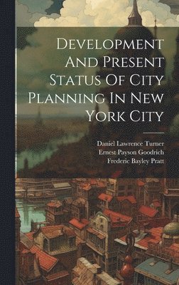 bokomslag Development And Present Status Of City Planning In New York City