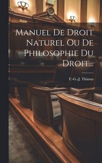 bokomslag Manuel De Droit Naturel Ou De Philosophie Du Droit...