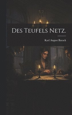 Des Teufels Netz. 1