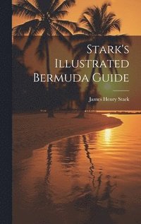 bokomslag Stark's Illustrated Bermuda Guide