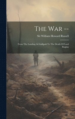 William Howard Russell - War --, Inbunden