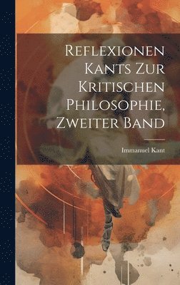 bokomslag Reflexionen Kants zur Kritischen Philosophie, zweiter Band