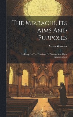 Meyer Waxman - Mizrachi, Its Aims And Purposes, Inbunden