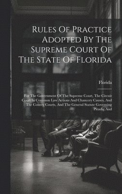 bokomslag Rules Of Practice Adopted By The Supreme Court Of The State Of Florida