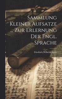 bokomslag Sammlung Kleiner Aufsatze ... Zur Erlernung Der Engl. Sprache