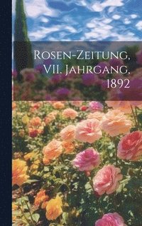 bokomslag Rosen-Zeitung, VII. Jahrgang, 1892