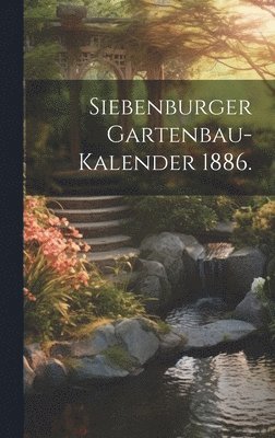 bokomslag Siebenburger Gartenbau-Kalender 1886.